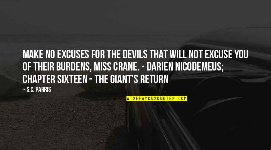 Darien't Quotes By S.C. Parris: Make no excuses for the devils that will