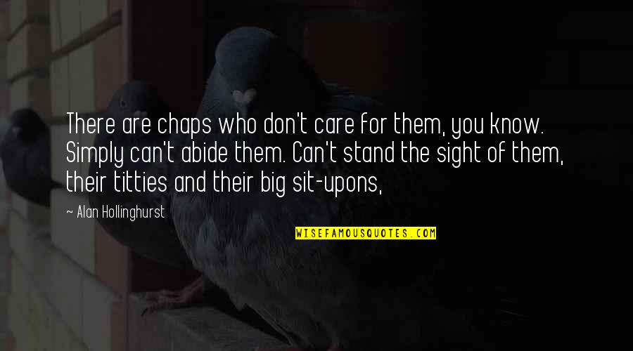 Darienzo Tango Quotes By Alan Hollinghurst: There are chaps who don't care for them,