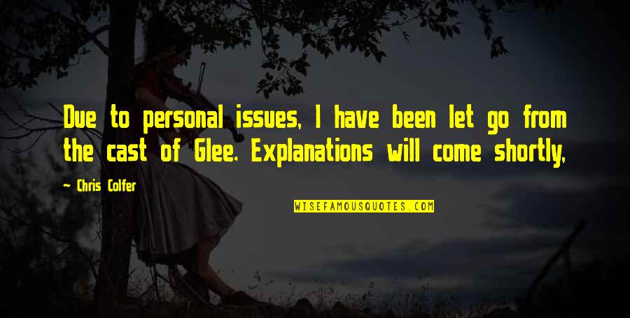 Darikus Quotes By Chris Colfer: Due to personal issues, I have been let Darikus Quotes By Chris Colfer: Due to personal issues, I have been let
