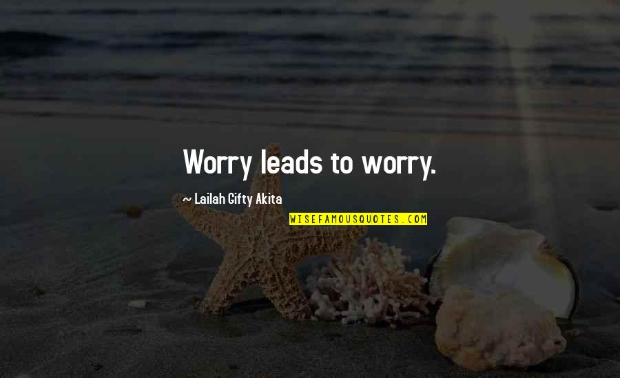 Darin Erstad Quotes By Lailah Gifty Akita: Worry leads to worry. Darin Erstad Quotes By Lailah Gifty Akita: Worry leads to worry.