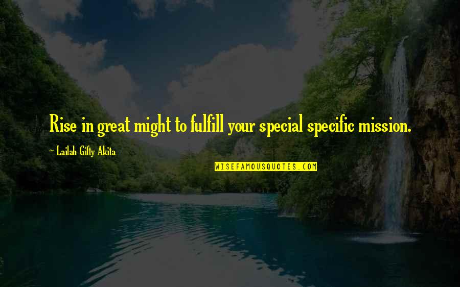 Daring Life Quotes By Lailah Gifty Akita: Rise in great might to fulfill your special