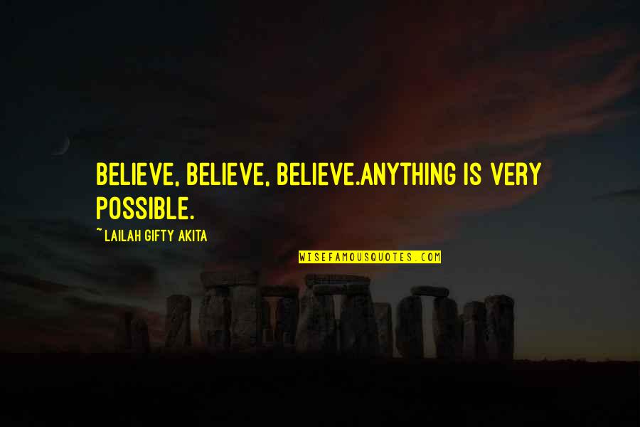 Daring Life Quotes By Lailah Gifty Akita: Believe, Believe, Believe.Anything is very possible.