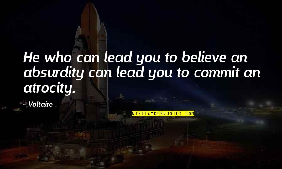 Daring To Live Quotes By Voltaire: He who can lead you to believe an