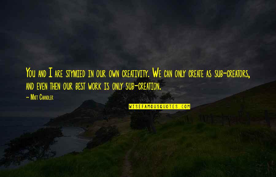 Darington Quotes By Matt Chandler: You and I are stymied in our own Darington Quotes By Matt Chandler: You and I are stymied in our own
