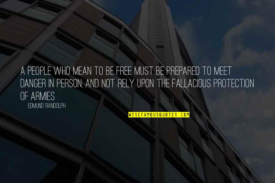 Darinka Tiktok Quotes By Edmund Randolph: A people who mean to be free must Darinka Tiktok Quotes By Edmund Randolph: A people who mean to be free must