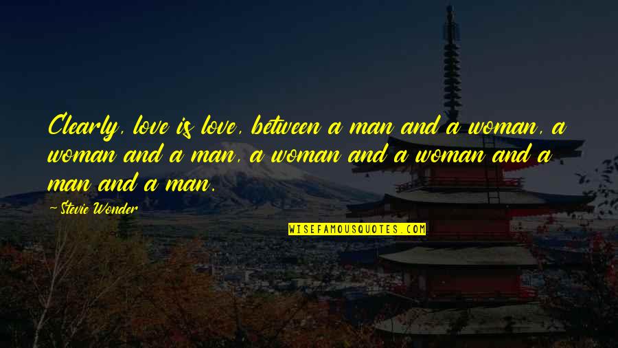Darins Kristianstad Quotes By Stevie Wonder: Clearly, love is love, between a man and Darins Kristianstad Quotes By Stevie Wonder: Clearly, love is love, between a man and