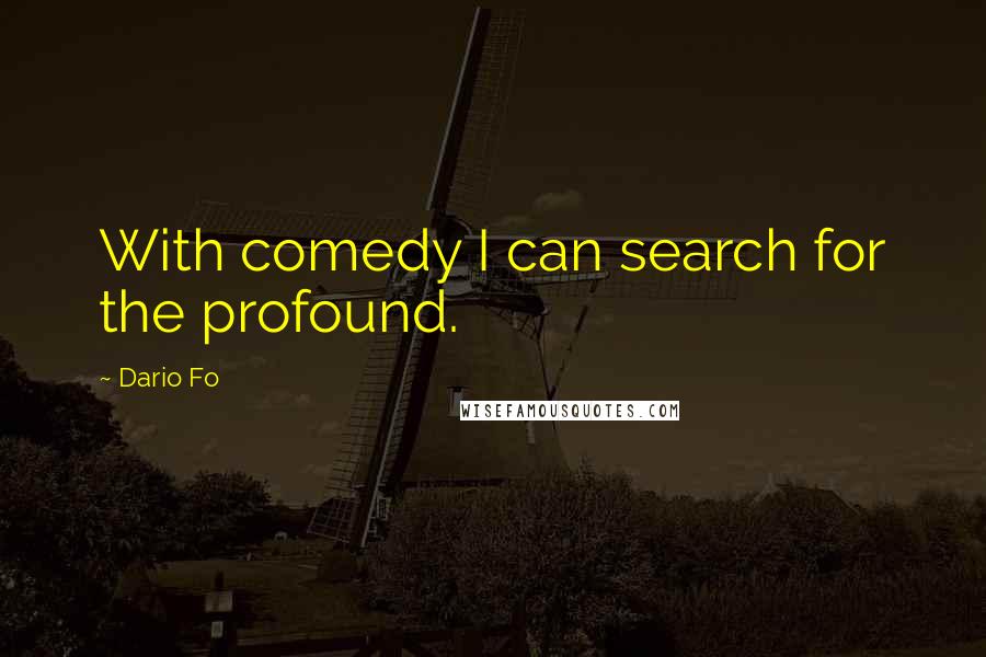 Dario Fo quotes: With comedy I can search for the profound.