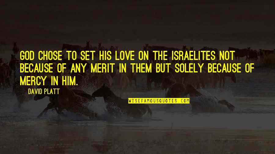 Darion Basco Quotes By David Platt: God chose to set his love on the