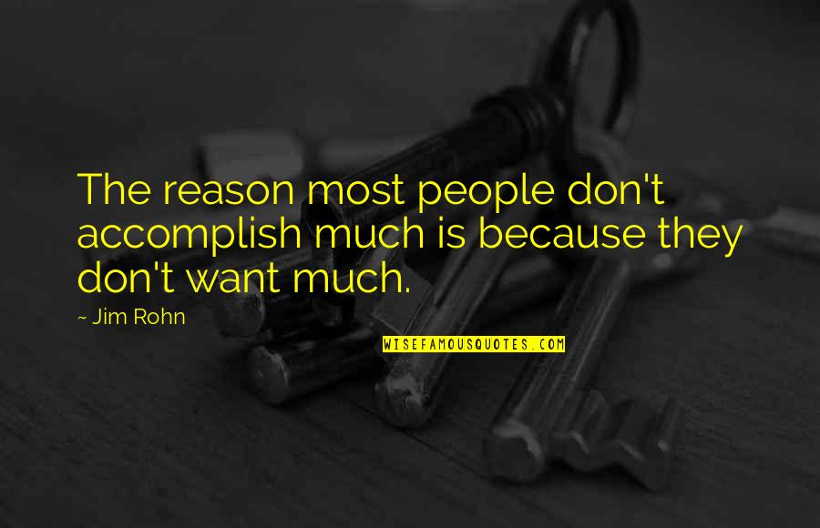 Darion Mograine Quotes By Jim Rohn: The reason most people don't accomplish much is