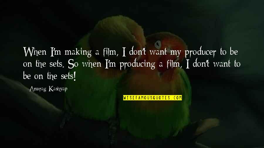 Darion Quotes By Anurag Kashyap: When I'm making a film, I don't want Darion Quotes By Anurag Kashyap: When I'm making a film, I don't want