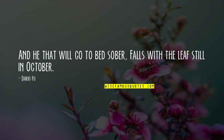 Dario's Quotes By Dario Fo: And he that will go to bed sober,