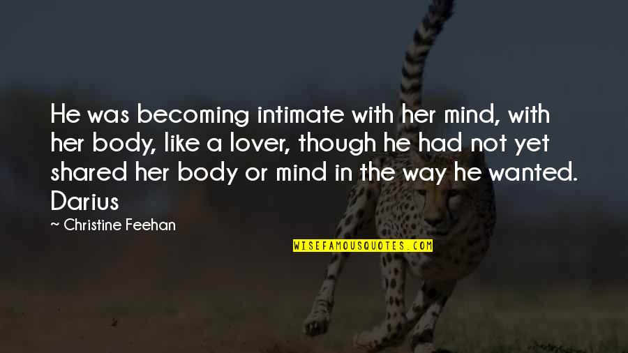 Darius 1 Quotes By Christine Feehan: He was becoming intimate with her mind, with
