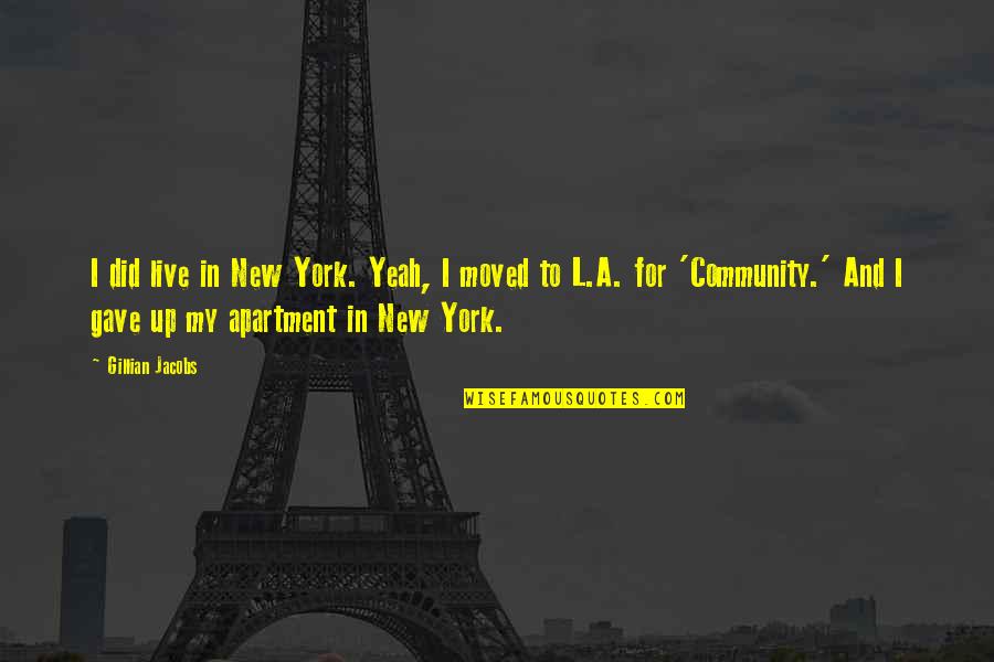 Darius Epps Atlanta Quotes By Gillian Jacobs: I did live in New York. Yeah, I