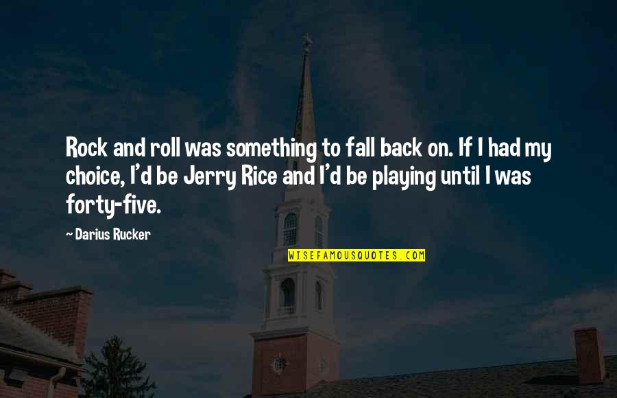 Darius I Quotes By Darius Rucker: Rock and roll was something to fall back