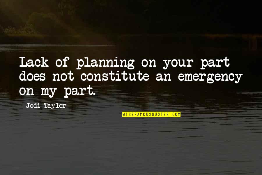 Darius Iii Quotes By Jodi Taylor: Lack of planning on your part does not