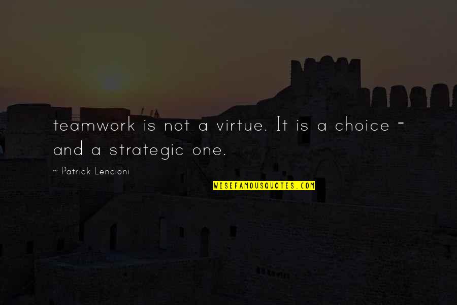 Dariush Shayegan Quotes By Patrick Lencioni: teamwork is not a virtue. It is a