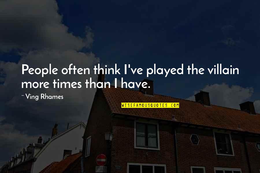 Dariush Shayegan Quotes By Ving Rhames: People often think I've played the villain more