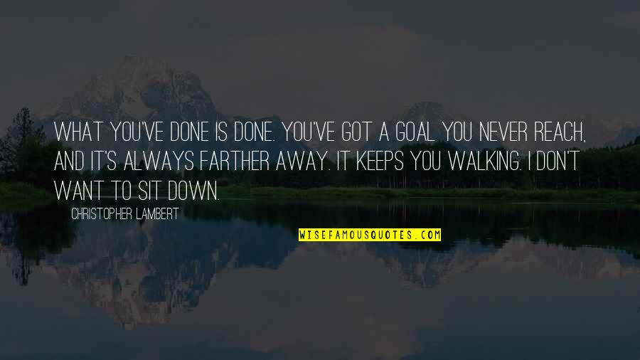 Dariusz Krupa Quotes By Christopher Lambert: What you've done is done. You've got a