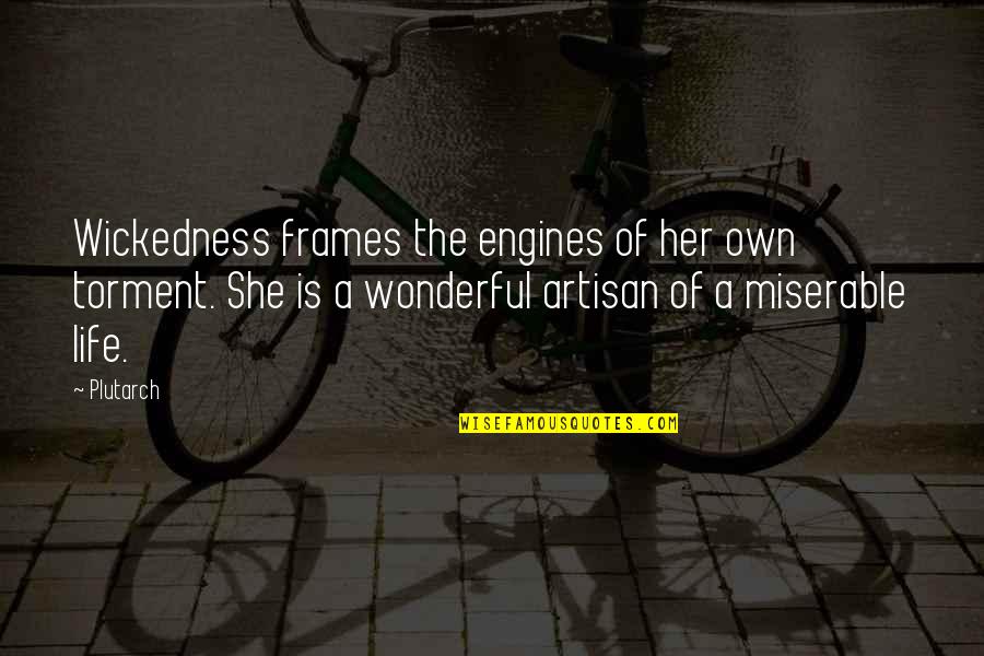 Dariusz Krupa Quotes By Plutarch: Wickedness frames the engines of her own torment.