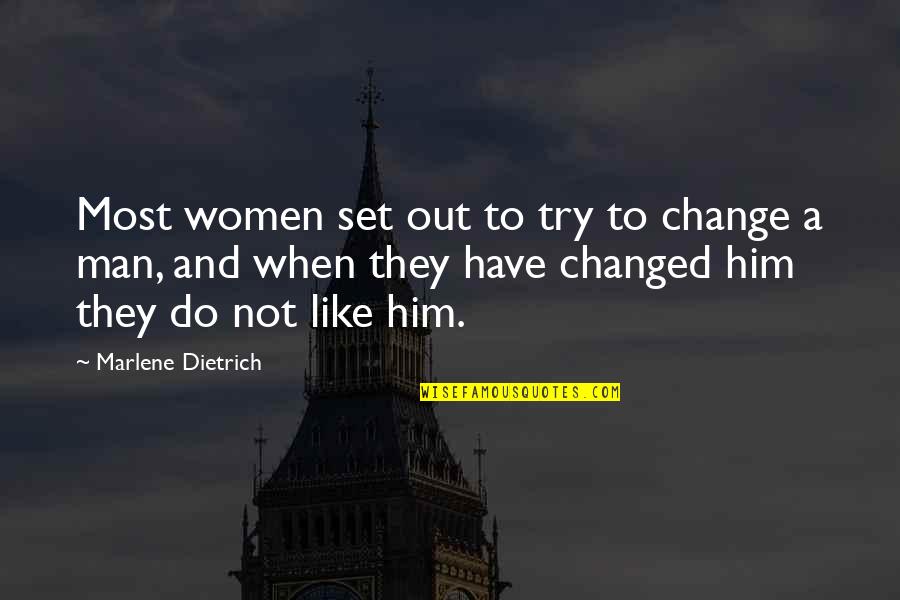 Dariya Derkach Quotes By Marlene Dietrich: Most women set out to try to change Dariya Derkach Quotes By Marlene Dietrich: Most women set out to try to change