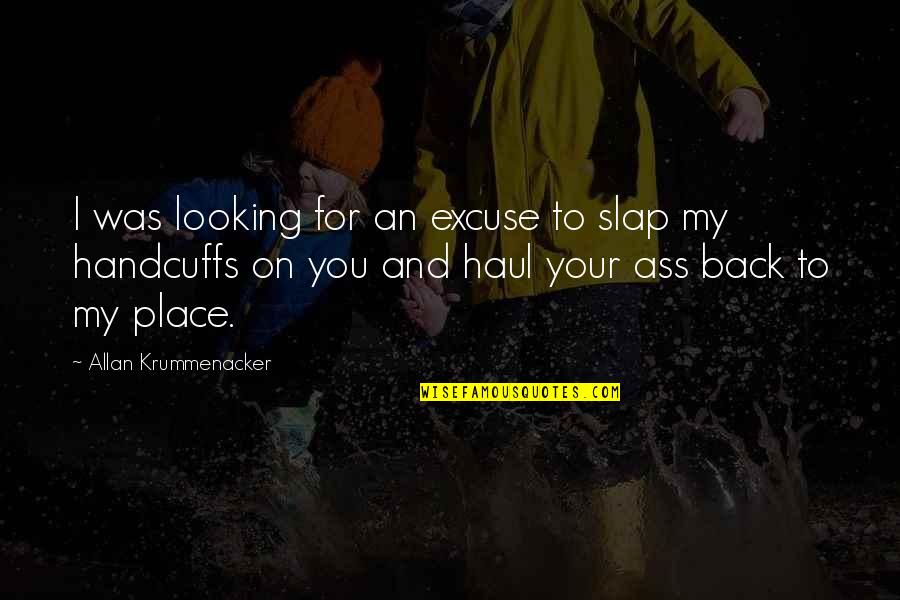 Darjeeling Toy Train Quotes By Allan Krummenacker: I was looking for an excuse to slap Darjeeling Toy Train Quotes By Allan Krummenacker: I was looking for an excuse to slap