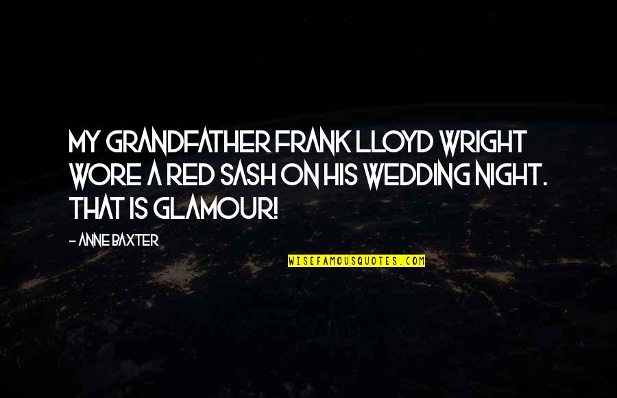 Darji Darmodiharjo Quotes By Anne Baxter: My grandfather Frank Lloyd Wright wore a red Darji Darmodiharjo Quotes By Anne Baxter: My grandfather Frank Lloyd Wright wore a red