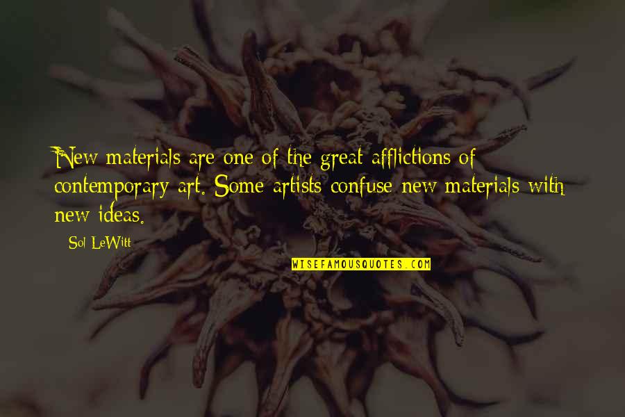 Darji Darmodiharjo Quotes By Sol LeWitt: New materials are one of the great afflictions Darji Darmodiharjo Quotes By Sol LeWitt: New materials are one of the great afflictions