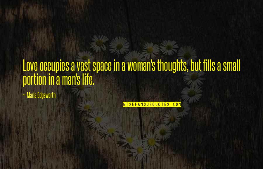 Dark Alleyway Quotes By Maria Edgeworth: Love occupies a vast space in a woman's