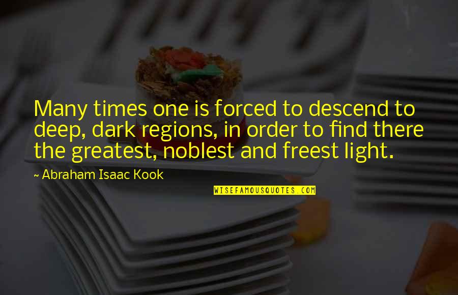 Dark And Deep Quotes By Abraham Isaac Kook: Many times one is forced to descend to