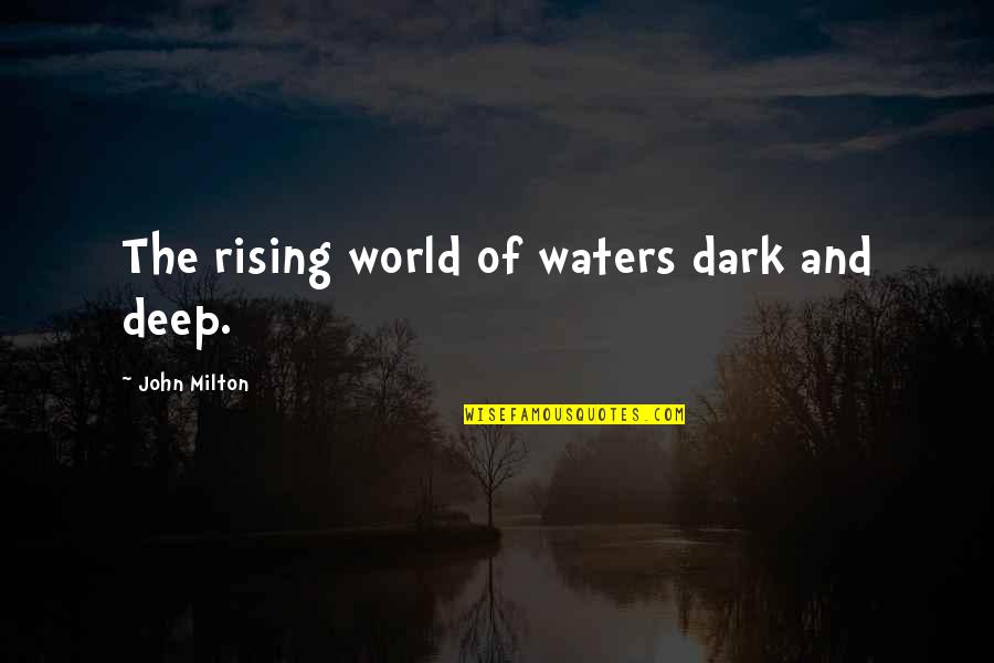 Dark And Deep Quotes By John Milton: The rising world of waters dark and deep.