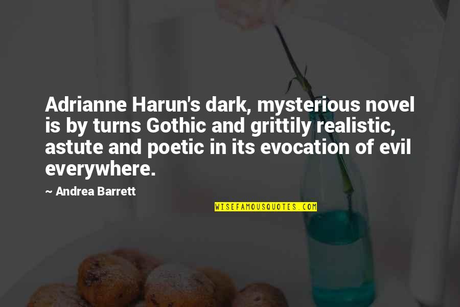 Dark And Evil Quotes By Andrea Barrett: Adrianne Harun's dark, mysterious novel is by turns