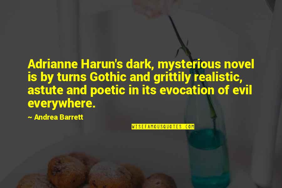 Dark And Gothic Quotes By Andrea Barrett: Adrianne Harun's dark, mysterious novel is by turns