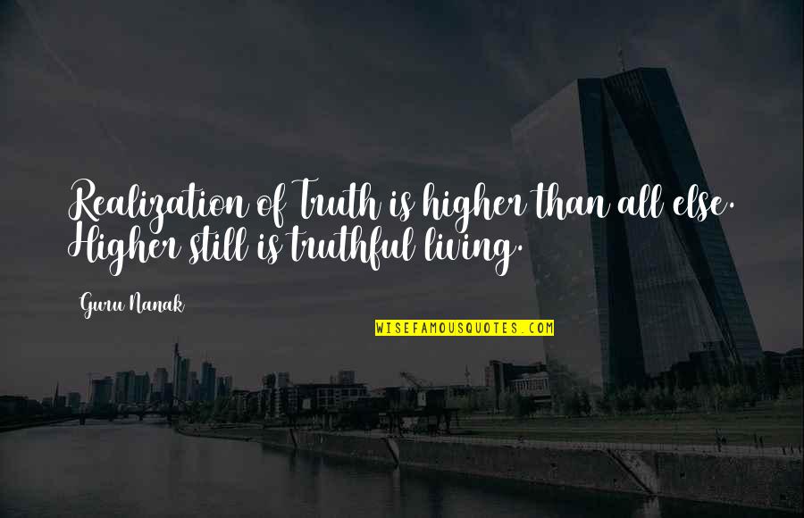 Dark And Gothic Quotes By Guru Nanak: Realization of Truth is higher than all else.