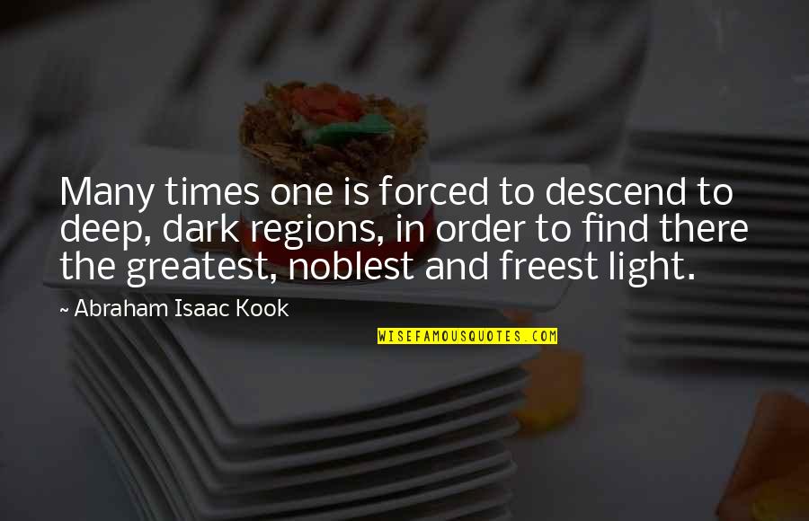 Dark And Light Love Quotes By Abraham Isaac Kook: Many times one is forced to descend to