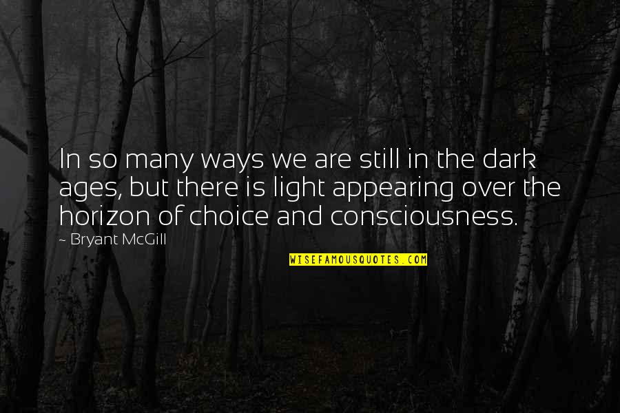 Dark And Light Quotes By Bryant McGill: In so many ways we are still in