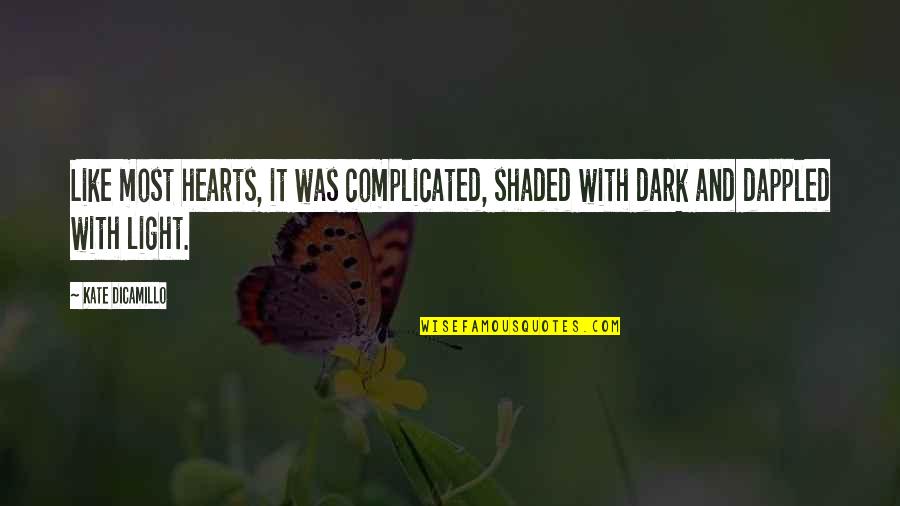 Dark And Light Quotes By Kate DiCamillo: Like most hearts, it was complicated, shaded with