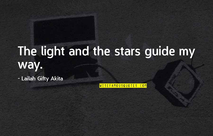 Dark And Light Quotes By Lailah Gifty Akita: The light and the stars guide my way.