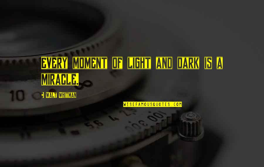 Dark And Light Quotes By Walt Whitman: Every moment of light and dark is a