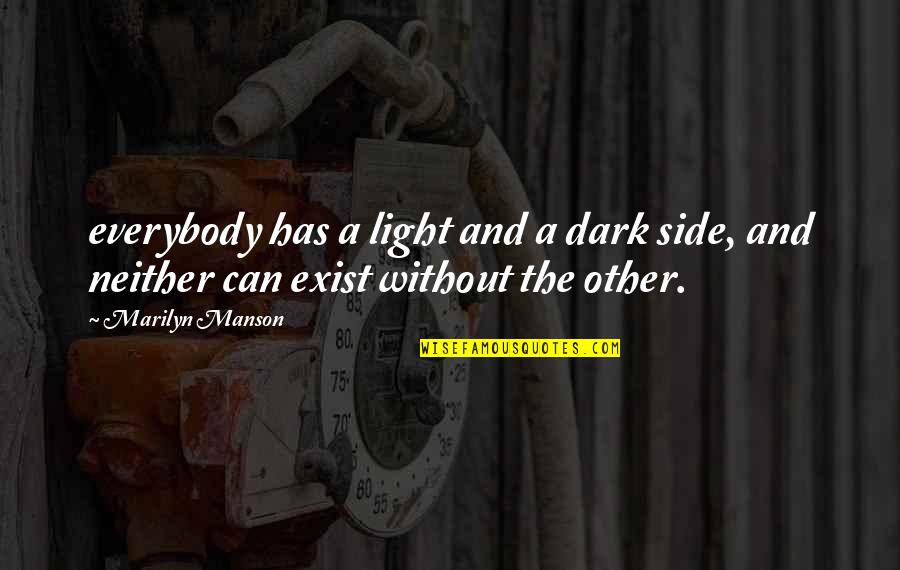 Dark And Light Side Quotes By Marilyn Manson: everybody has a light and a dark side,