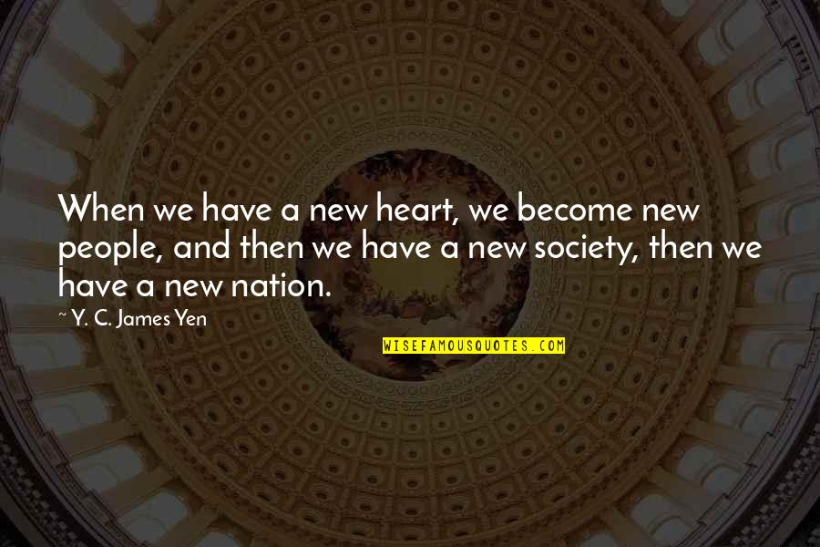 Dark And Romantic Quotes By Y. C. James Yen: When we have a new heart, we become