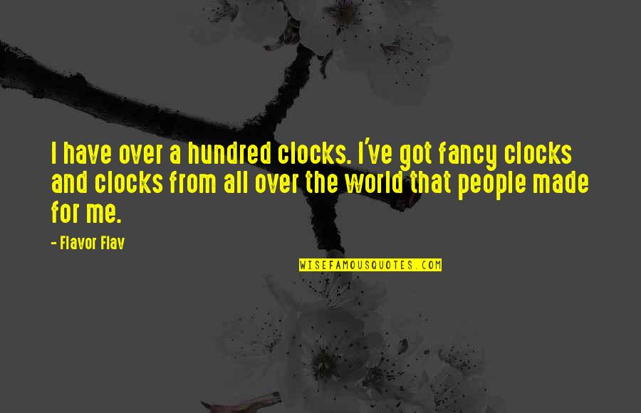 Dark And Stormy Night Quotes By Flavor Flav: I have over a hundred clocks. I've got