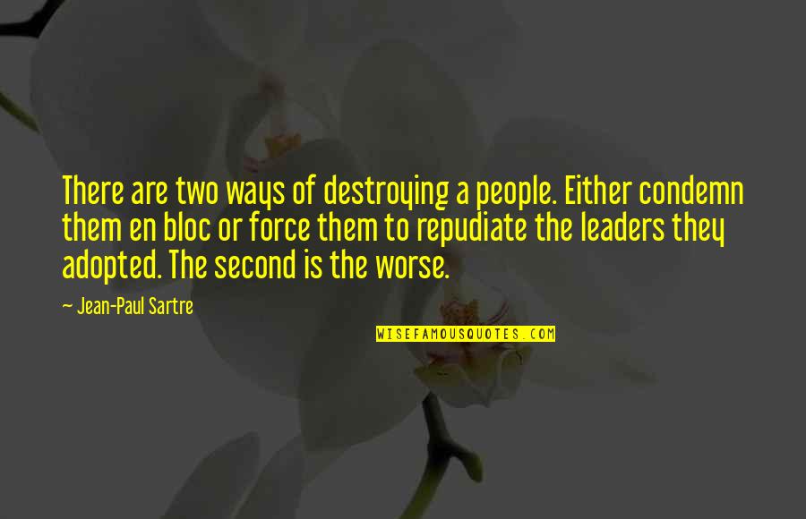 Dark And Stormy Quotes By Jean-Paul Sartre: There are two ways of destroying a people. Dark And Stormy Quotes By Jean-Paul Sartre: There are two ways of destroying a people.