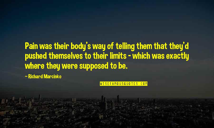 Dark And Twisty Quotes By Richard Marcinko: Pain was their body's way of telling them