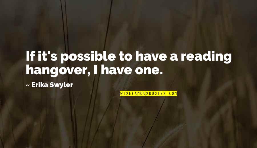 Dark Archives Quotes By Erika Swyler: If it's possible to have a reading hangover, Dark Archives Quotes By Erika Swyler: If it's possible to have a reading hangover,