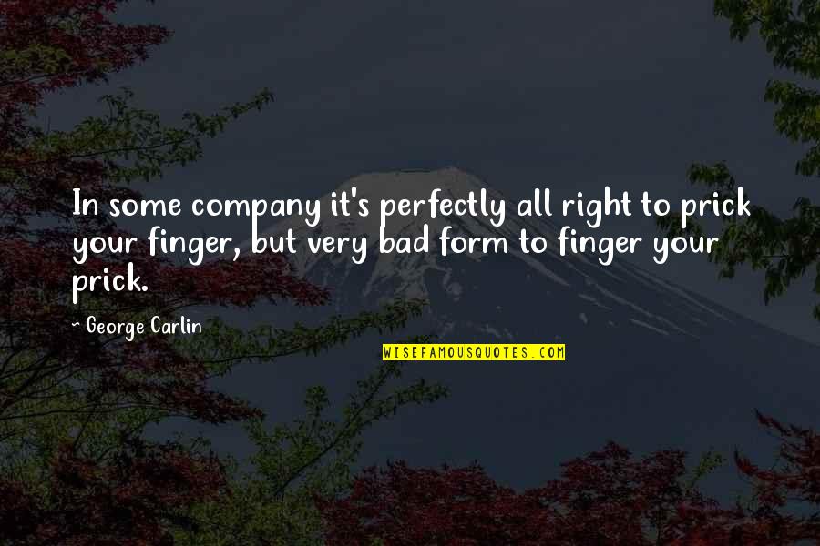 Dark Archon Quotes By George Carlin: In some company it's perfectly all right to Dark Archon Quotes By George Carlin: In some company it's perfectly all right to