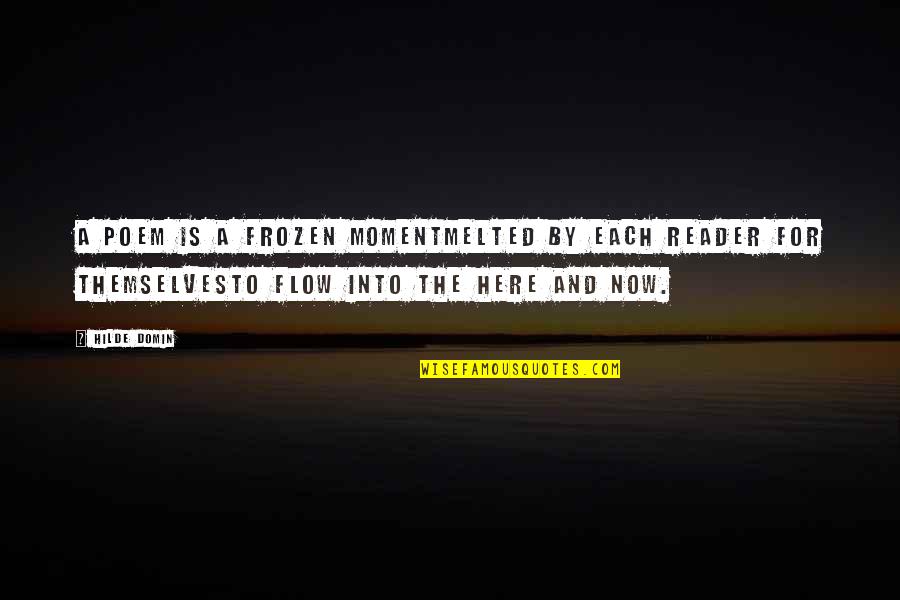 Dark Archon Quotes By Hilde Domin: A poem is a frozen momentmelted by each Dark Archon Quotes By Hilde Domin: A poem is a frozen momentmelted by each