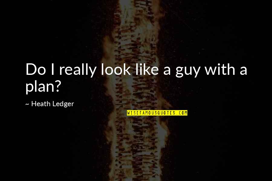 Dark Batman Quotes By Heath Ledger: Do I really look like a guy with