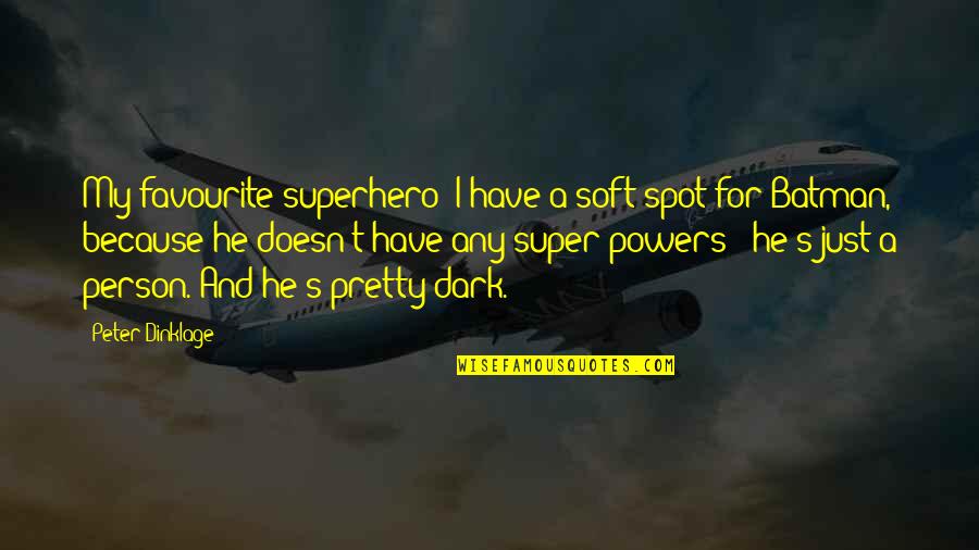 Dark Batman Quotes By Peter Dinklage: My favourite superhero? I have a soft spot