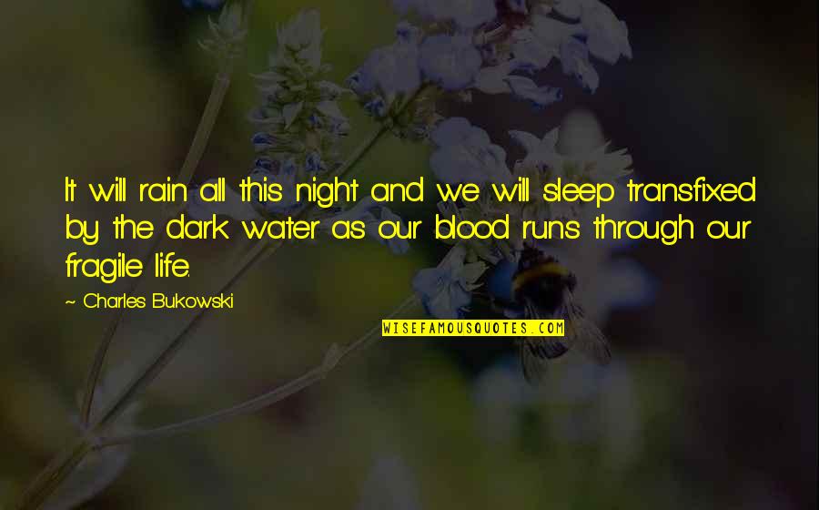 Dark Blood Quotes By Charles Bukowski: It will rain all this night and we