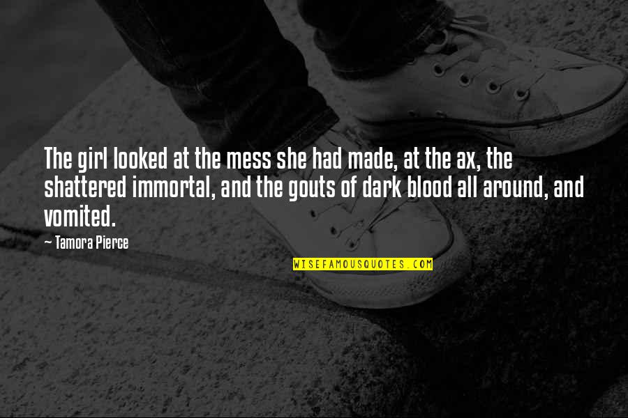 Dark Blood Quotes By Tamora Pierce: The girl looked at the mess she had
